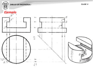 Ejemplo
DIBUJO EN INGENIERIA I CLASE 8
 