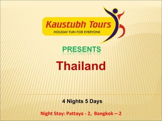 Thailand 4 Nights 5 Days Night Stay: Pattaya - 2,  Bangkok  –  2 
