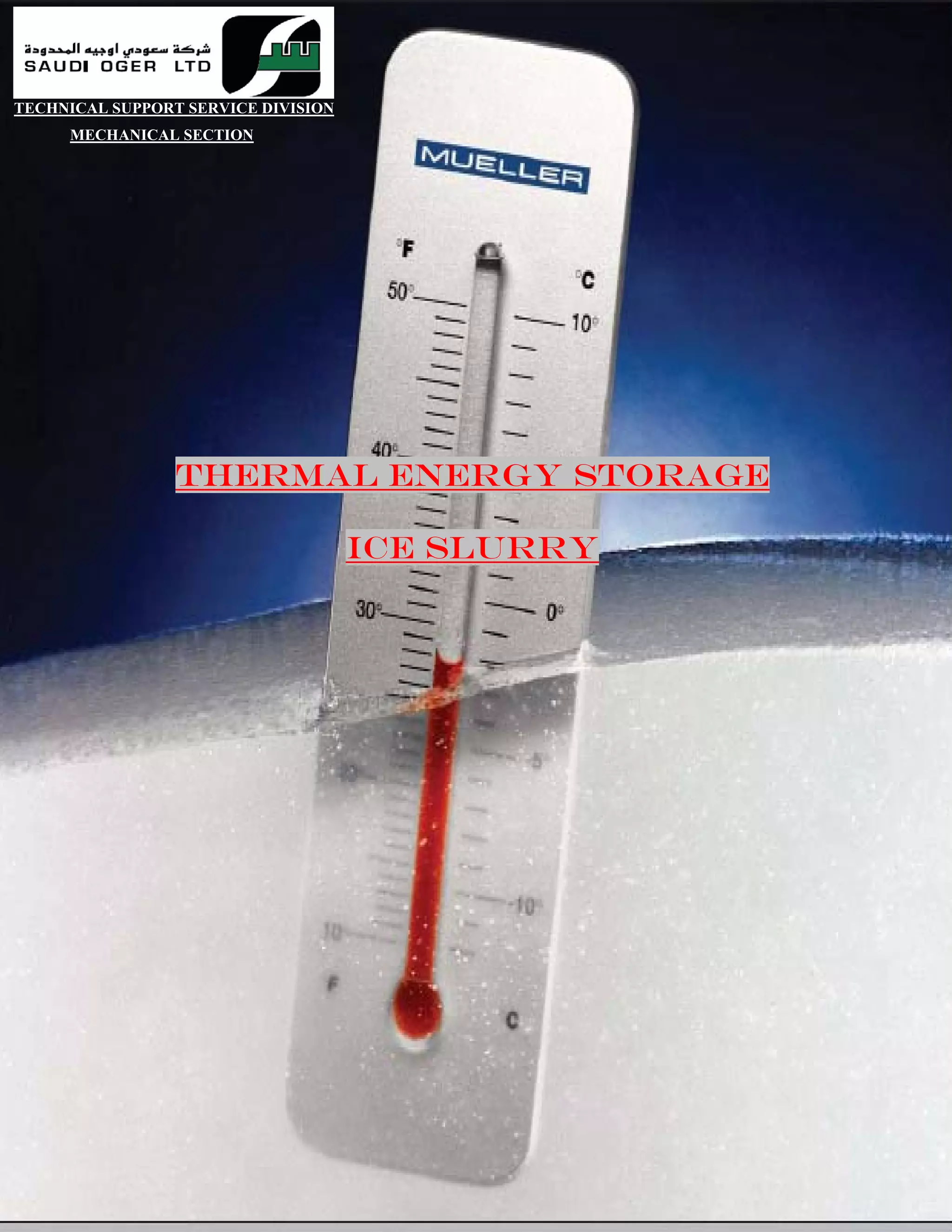 Wahid H. Mohamed BSc, LEED AP BD+C
,

Mechanical Project Engineer

TECHNICAL SUPPORT SERVICE DIVISION
MECHANICAL SECTION

Thermal Energy Storage
Ice Slurry

 