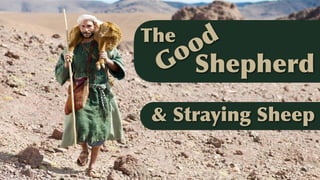 Shepherd
& Straying Sheep
The
Good
 