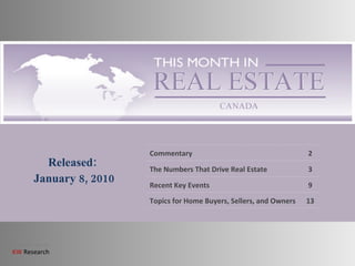 Released: January 8, 2010 Commentary 2 The Numbers That Drive Real Estate 3 Recent Key Events 9 Topics for Home Buyers, Sellers, and Owners 13 