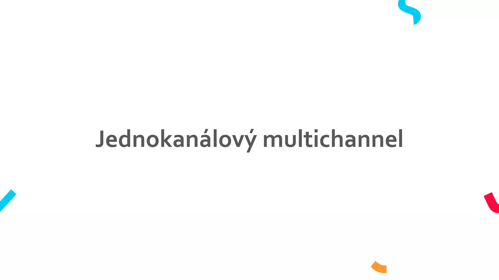 Jednokanálový multichannel
 