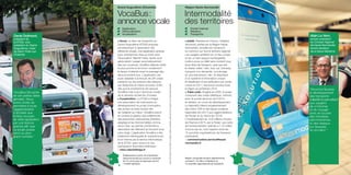 Région Haute-Normandie

VocaBus :
annonce vocale
président de
la STGA, viceprésident du Grand
Angoulême, maire
de Saint-Yrieix-surCharente

48

“VocaBus fait partie
de ces petites idées
géniales. Nous
avons choisi de
permettre à toute
l’agglomération
d’accéder aux
fichiers sources
de cette application
par une licence
gratuite afin que
ce projet puisse
servir au plus
grand nombre.”

✓ Application
✓ Géolocalisation
✓ Vocalisation

✓ Portail Internet
✓ Réseaux
✓ Transports

Vocal. La Sem de transports du
Grand Angoulême (STGA) propose,
prioritairement à destination des
déficients visuels, une application gratuite
pour smartphone mise au point avec
l’Association Valentin-Haüy. Après avoir
géolocalisé l’usager automatiquement
dès son ouverture, VocaBus détecte l’arrêt
le plus proche et annonce vocalement
le temps d’attente avant le passage des
deux prochains bus. L’application est
aussi adaptée à la lecture de QR codes
présents sur les poteaux des stations,
qui déclenche la même annonce. Enfin,
dès que le smartphone est secoué,
VocaBus met à jour l’annonce vocale
de la dernière recherche d’horaire.
■ Coopération. La STGA a intégré
une association de malvoyants au
développement du projet (conception
des écrans et tests terrain) afin
de l’adapter au mieux : VocaBus prend
en compte la gestion des préférences
des personnes malvoyantes (interface
adaptée) et les fonctionnalités comme
Voice Over, qui permet d’entendre la
description de l’élément se trouvant sous
votre doigt. L’application VocaBus a été
totalement développée en soixante jours
et en interne par le service informatique
de la STGA, sans recours à une
participation financière extérieure.
> infos.clients@stga.fr

Inédit. Première en France, l’initiative
Atoumod, portée par la Région Haute
Normandie, simplifie les transports
en commun sur tout le territoire régional.
Les usagers achètent en un lieu unique
et sur un seul support rechargeable
(carte à puce ou billet sans contact) tous
leurs titres de transport, quel que soit
le réseau utilisé : train, bus, car, tramway,
transport à la demande, covoiturage
et, prochainement, vélo. Ils disposent
d’un système d’information unique
et bénéficient d’une tarification par zones.
Lancé en 2011, Atoumod couvrira toute
la région au printemps 2014.
■ Triple volet. Imaginé en 2005, le projet
comprend des volets billettique, Internet,
avec le portail lancé en avril 2012,
et tarifaire, en cours de développement.
Le dispositif s’étend progressivement
des trains TER et des lignes routières
régionales (en 2011) aux agglomérations
de Rouen et du Havre (en 2014).
L’investissement de 10,9 millions d’euros
est financé à 50 % par le Feder. Les coûts
de fonctionnement, estimés à 1,75 million
d’euros par an, sont répartis entre les
15 autorités organisatrices de transport
partenaires.
> communication.service@haute
normandie.fr

■

Établissement public de coopération
intercommunale qui couvre un territoire
de 16 communes et regroupe environ
110 000 habitants.
Vive la République numérique !

■

Toute reproduction du présent ouvrage, totale ou partielle, quel que soit le support, est strictement interdite.

Denis Dolimont,

Intermodalité
des territoires
Alain Le Vern,

ancien président
du Conseil régional
de Haute-Normandie,
ancien sénateur
de la Seine-Maritime

“Atoumod favorise
le développement
des transports
collectifs en permettant
aux usagers
de s’informer
et de voyager
sans se soucier
des frontières
administratives
et des réseaux
sur lesquels
ils circulent.”

Région composée de deux départements,
comptant 1,9 million d’habitants et
15 autorités organisatrices de transports.
parolesdelus.com

Développement économique

Grand Angoulême (Charente)

49

 