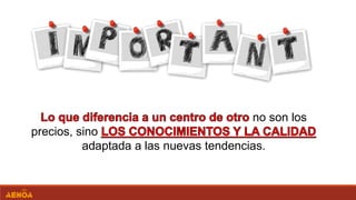 no son los
precios, sino
adaptada a las nuevas tendencias.
 