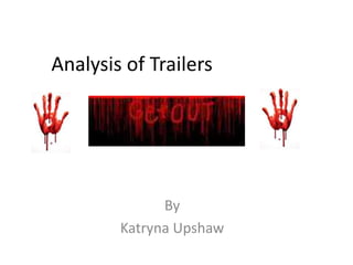 Analysis of Trailers
By
Katryna Upshaw
 