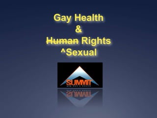 Gay Health
     &
Human Rights
  ^Sexual
 
