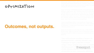Cum sociis natoque penatibus et magnis dis parturient montes, nascetur
ridiculus mus. Vestibulum id ligula porta felis euismod semper. Integer po
suere erat a ante venenatis dapibus posuere velit aliquet. Nullam id dolor
id nibh ultricies vehicula ut id elit. Lorem ipsum dolor sit amet, consectetu
adipiscing elit. Sed posuere consectetur est at lobortis.
Aenean eu leo quam. Pellentesque ornare sem lacinia quam venenatis
vestibulum. Aenean eu leo quam. Pellentesque ornare sem lacinia quam
venenatis vestibulum. Duis mollis, est non commodo luctus, nisi erat port
titor ligula, eget lacinia odio sem nec elit. Vestibulum id ligula porta felis
euismod semper. Aenean eu leo quam. Pellentesque ornare sem lacinia
quam venenatis vestibulum. Donec ullamcorper nulla non metus auctor
fringilla. Donec id elit non mi porta gravida at eget metus.
Curabitur blandit tempus porttitor. Donec sed odio dui. Vestibulum id
ligula porta felis euismod semper. Lorem ipsum dolor sit amet, consecte-
tur adipiscing elit. Curabitur blandit tempus porttitor. Nullam id dolor id
nibh ultricies vehicula ut id elit.
Nullam quis risus eget urna mollis ornare vel eu leo. Curabitur blandit
tempus porttitor. Integer posuere erat a ante venenatis dapibus posuere
velit aliquet. Praesent commodo cursus magna, vel scelerisque nisl con-
sectetur et.
Cum sociis natoque penatibus et magnis dis
parturient montes, nascetur ridiculus mus.
Vestibulum id ligula porta felis euismod
semper. Integer posuere erat a ante venenatis
dapibus posuere velit aliquet. Nullam id dolor
id nibh ultricies vehicula ut id elit. Lorem
ipsum dolor sit amet, consectetur adipiscing
Outcomes, not outputs.
optimizaTion
threespot.
 