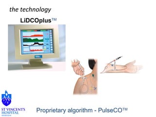 the technology 
LiDCOplusTM 
Proprietary algorithm - PulseCOTM 
 
