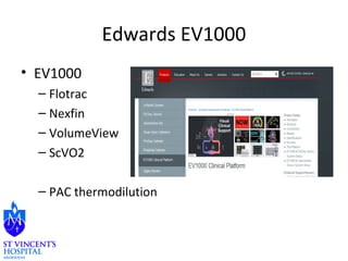 Edwards EV1000 
• EV1000 
– Flotrac 
– Nexfin 
– VolumeView 
– ScVO2 
– PAC thermodilution 
 