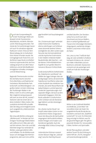 RADFAHREN | 25




D    urch den Europaradweg R1
     ist der Teutoburger Wald zum
Beispiel mit der französischen
                                         gige Rundfahrt als Pauschalangebot
                                         buchen.
                                                                                 und Bad Salzuﬂen. Der Strecken-
                                                                                 verlauf ist so recht nach dem
                                                                                 Geschmack von Genuss-Radlern,
Atlantikküste, mit Berlin, Münster       Die „Fürstenroute Lippe“ verbindet      denn er verläuft größtenteils auf
und St. Petersburg verbunden. Teil-      sieben historischen Stadtkerne,         Trassen einer ehemaligen Kleinbahn:
stücke der Fernverbindungen lassen       ebenso viele Burgen und Schlösser       steigungsarm, weitab des übrigen
sich auch für attraktive regionale       sowie dutzende weiterer Sehens-         Verkehrs und immer mitten durch
Radtouren nutzen. Etwa auf dem           würdigkeiten des alten Landes Lippe.    die Natur.
Weserradweg, der im Kulturland           Darunter das Hermannsdenkmal
Kreis Höxter erfunden wurde. Die         und die mystischen Externsteine.        Von „Herz zu Herz“ heißt der Rad-
Grenzgängerroute Teuto-Ems und           In den Städten entdecken Radler         weg, der zwei vorbildlich erhaltene
die Römer-Lippe-Route erschließen        Baudenkmäler aller Epochen – von        Fachwerk-Ortskerne, die „Herzen“
historisch spannende Orte, der Ems-      der kleinen, frühmittelalterlichen      von Halle in Westfalen und von
radweg verspricht vor allem Natur-       Kapelle bis zum großen Weserre-         Bockhorst, verbindet. Dazwischen
erlebnisse und die BahnRadRouten         naissance-Museum Schloss Brake.         erstreckt sich die parkartige Land-
ermöglichen schnelles Umsteigen                                                  schaft am Fuße des Teutoburger
und viel Abwechslung.                    Große landschaftliche Vielfalt bietet   Waldes.
                                         die „Paderborner Land Route“: die
Regionale Themenrouten erschlie-         Wälder des Egge-Gebirges über der
ßen die Naturräume zwischen              sandig-kargen Senne, die karstreiche
Porta Westfalica und Paderborner         Paderborner Hochﬂäche neben den
Hochebene, Münsterländer Park-           ersten Ausläufer des nördlichen Sau-
landschaft und Weserbergland - ein       erlandes, die weite Wasserﬂäche der
großes Gebiet, mit dem Höhenzug          Aabachtalsperre und die typischen
des Teutoburger Waldes in der            Kanäle der Lippeniederungen. Auf
Mitte, in dem es viel zu sehen gibt.     separaten Wegen, die kaum je dem
Wer möglichst wenig verpassen            Autoverkehr begegnen, führt die
will, kann an einer der 40 „movelo“-     Route außerdem zu kulturhistori-
Stationen oder bei einem der an-         schen Schätzen wie der Klosteran-
deren Anbieter E-Bikes mieten. Der       lage Dalheim und der dreieckigen
zusätzliche Antrieb hilft schneller      Wewelsburg.                             Mitten in der Großstadt Bielefeld
über den Berg und ermöglicht somit                                               erschließt das „Grüne Netz“ die
auch ausgedehnte, erlebnisreichere       Die „Kloster-Garten-Route“ ver-         reizvollsten Ecken der Stadt. Die
Tagesetappen.                            knüpft sieben Abtei-Gärten im Kul-      ausgedehnte Runde fernab des Au-
                                         turland Kreis Höxter. Einige davon      toverkehrs und durch die „StadtPark-
Wer etwa alle Mühlen entlang der         lassen den Besucher die Spiritualität   Landschaft“ ist rund 25,3 Kilometer
„Mühlenroute“ im Norden der Feri-        vergangener Jahrhunderte erleben.       lang und zeigt im Kleinen, was für
enregion Teutoburger Wald erleben        Andere Anlagen sind modern und          die gesamte Region gilt: Hier gibt es
will, sollte sich ein E-Bike oder sehr   künstlerisch gestaltet. Auch die        passende Strecken für Genussradler,
viel Zeit nehmen. Denn die rund 300      ehemalige Abtei Schloss Corvey liegt    E-Biker, Familien und Sportradler.
Kilometer lange Tour verbindet 42        am Wege.
Mühlen, sowie gemütliche Cafés                                                   Bei der Planung dieser und vieler
und Hoﬂäden. Für die Mühlenroute         Unterirdischen Strömen mineral-         weitere Touren für die Erholung im
lassen sich dreitägige Sternfahrten-     reichen Wassers folgt der „Solerad-     Sattel hilft der „TEUTO_Navigator“
programme, aber auch eine achttä-        weg“ zwischen Bad Oeynhausen            auf www.teutoburgerwald.de.
 
