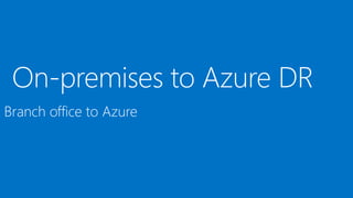Branch office to Azure
 