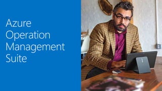 Azure
Operation
Management
Suite
 