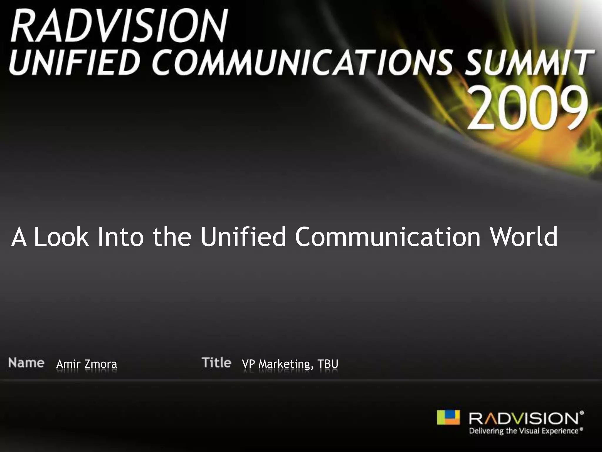 A Look Into the Unified Communication WorldAmir ZmoraVP Marketing, TBU