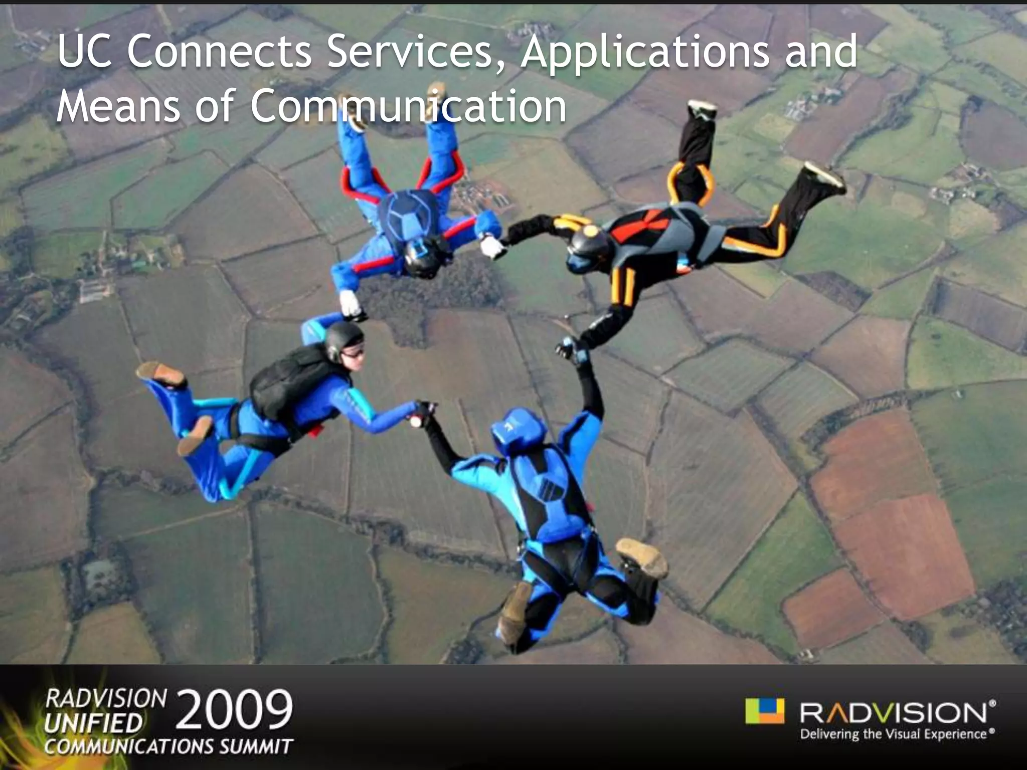 Moving From Silos to Unified CommunicationsVoIPVideo CommunicationPresence and IMServiceWeb2.0 – Social Media, RSSe-mailLarge EnterpriseSMBConsumerSegment