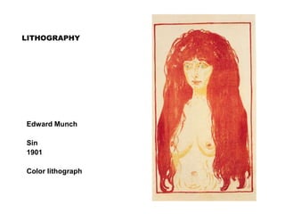 LITHOGRAPHY
Edward Munch
Sin
1901
Color lithograph
 