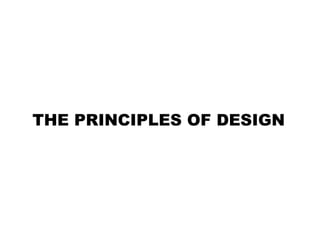 THE PRINCIPLES OF DESIGN
 