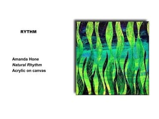 Amanda Hone
Natural Rhythm
Acrylic on canvas
RYTHM
 