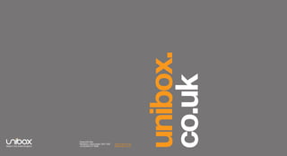 unibox.
co.uk
Greenside Way
Middleton, Manchester, M24 1SW
+44 (0) 845 277 6000Made in the United Kingdom
www.unibox.co.uk
info@unibox.co.uk
 