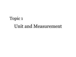 Unit and Measurement Topic 1 