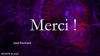 #DVXFR #ListJ9
José Paumard
 