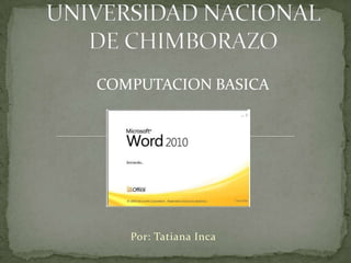 COMPUTACION BASICA




   Por: Tatiana Inca
 