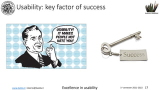 www.dadda.it roberto@dadda.it Excellence in usability 1st semester 2021-2022 17
Usability: key factor of success
 