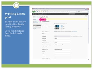 Writing a new postTo write a new post we can click New Postin the top menu bar.Or we can click Posts from the left sidebar menu.Posts