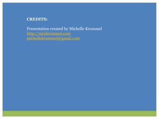 CREDITS:Presentation created by Michelle Krummelhttp://mrskrummel.commichellekrummel@gmail.com