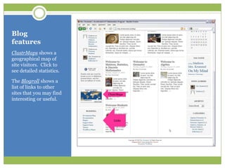 Blog featuresClustrMaps shows a geographical map of site visitors.  Click to see detailed statistics.The Blogroll shows a list of links to other sites that you may find interesting or useful.ClustrMapsLinks