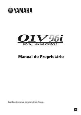 PT
Manual do Proprietário
Guarde este manual para referência futura.
 