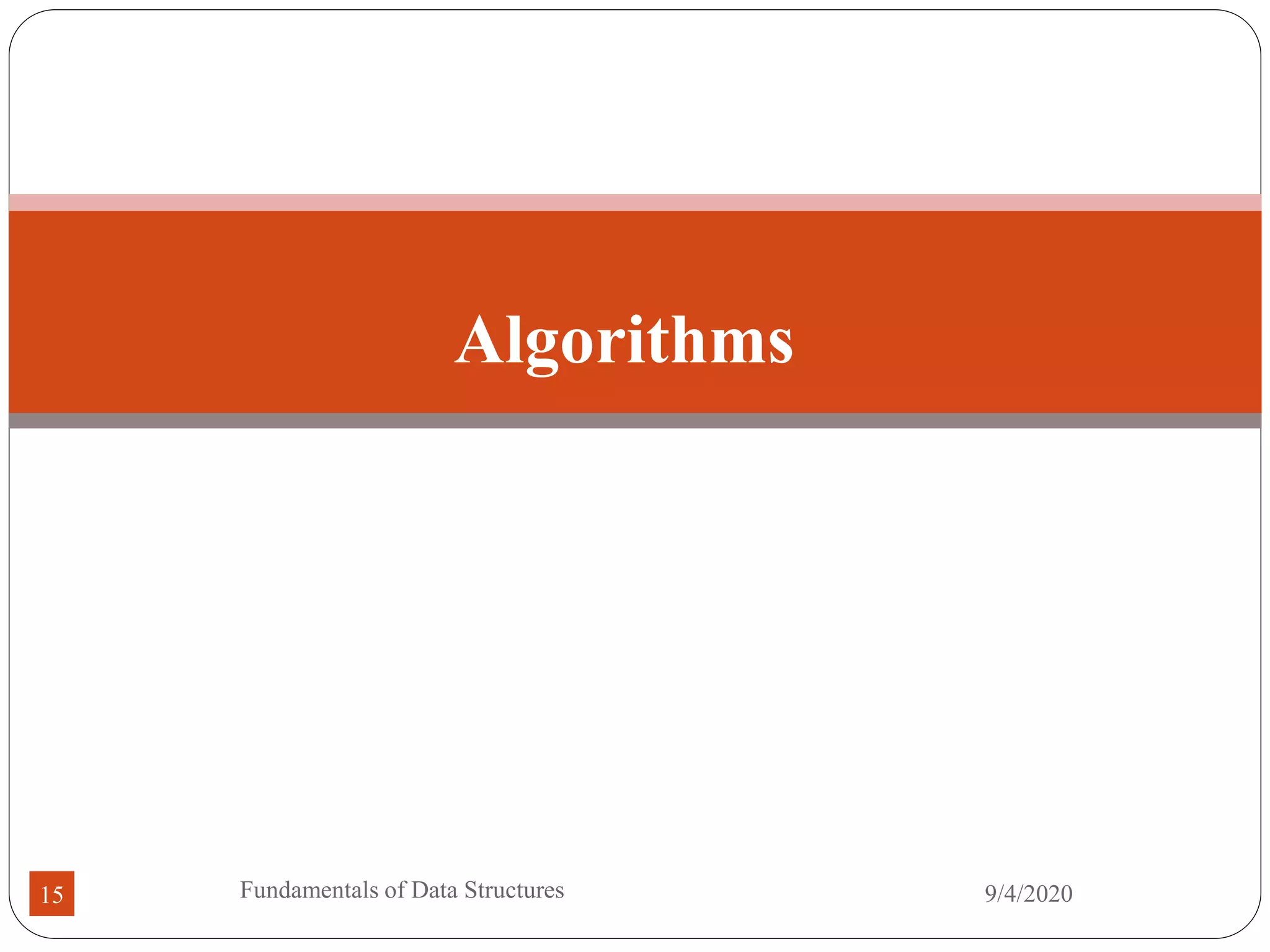 Algorithms
9/4/2020
Fundamentals of Data Structures
15
 
