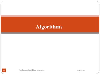 Algorithms
9/4/2020
Fundamentals of Data Structures
15
 