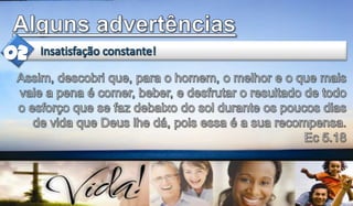 O autor não é um profeta, mas um sábio observador da vida;