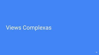 Views Complexas
26
 