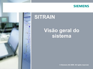 Visão geral do
sistema
SITRAIN
© Siemens AG 2009. All rights reserved.
 