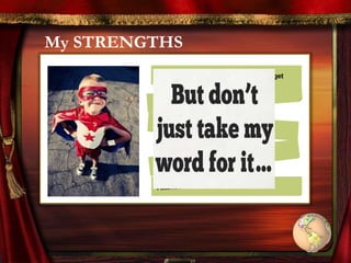 My STRENGTHS
Achieve sales, margin and profit target
 