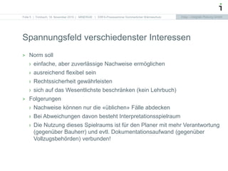 Intep – Integrale Planung GmbHIntep – Integrale Planung GmbH
Spannungsfeld verschiedenster Interessen
> Norm soll
› einfac...