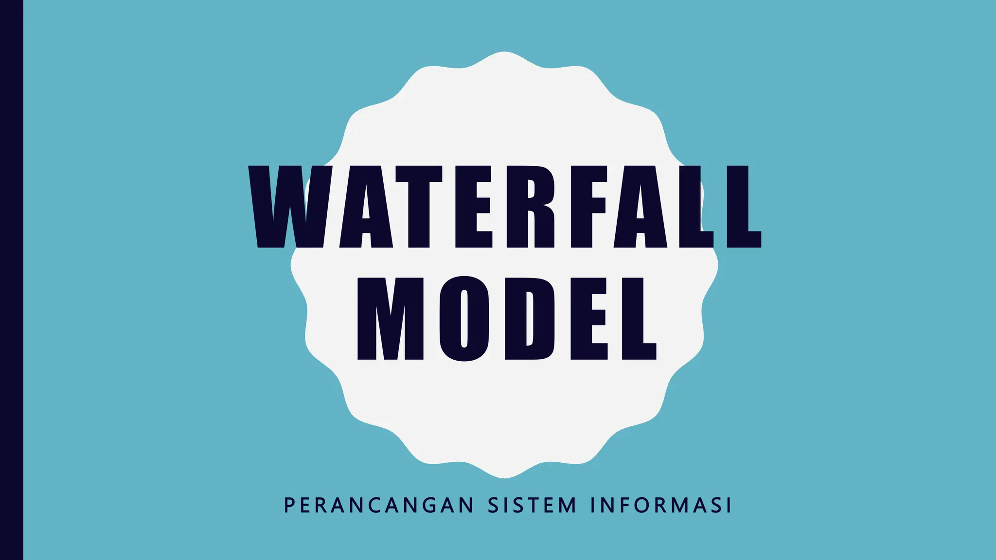 WATERFALL
MODEL
P E R A N C A N G A N S I S T E M I N F O R M A S I
 