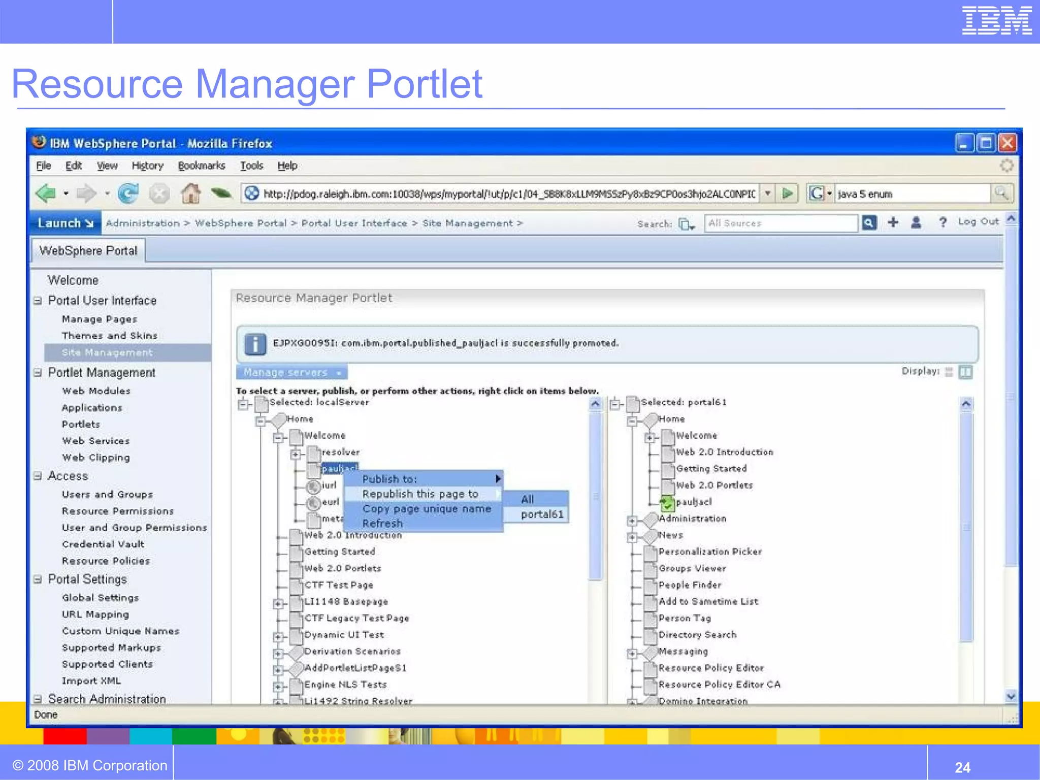 Resource Manager Portlet




© 2008 IBM Corporation     24
 