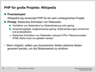 Advanced Software Engineering
Sommersemester 2016
38
PHP für große Projekte: Wikipedia
Praxisbeispiel
Wikipedia.org verwen...
