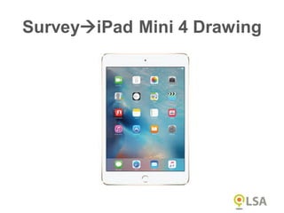SurveyiPad Mini 4 Drawing
 
