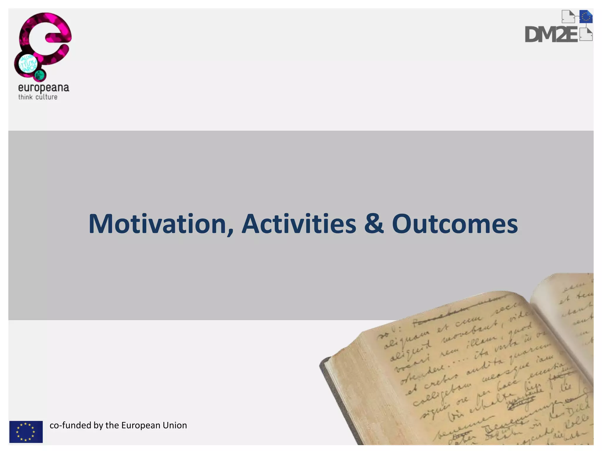 co-funded by the European Union 
Motivation, Activities& Outcomes  