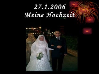 27.1.2006 Meine Hochzeit