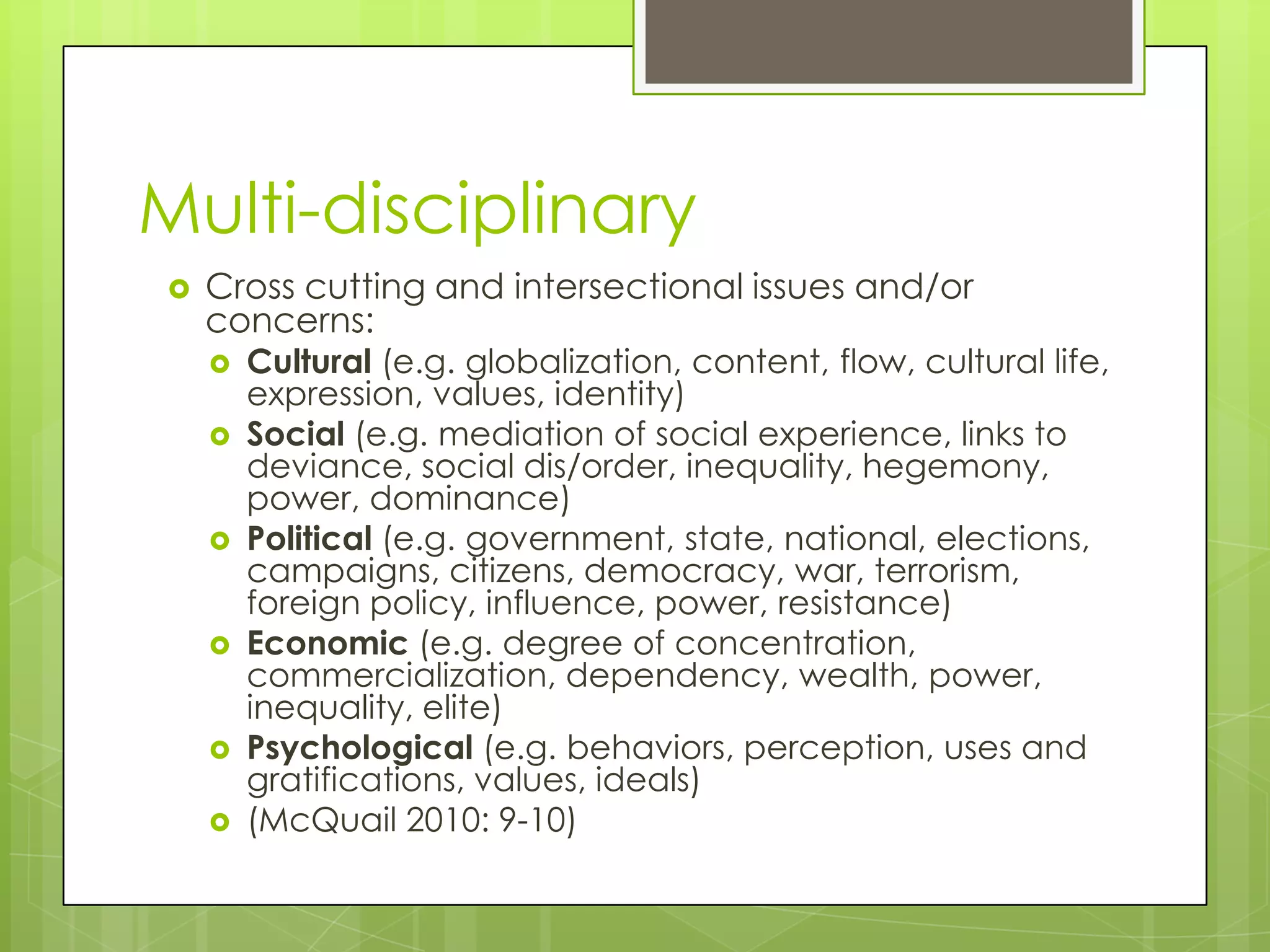 Defining Mass CommunicationMass = common “aggregate in which individuality is lost”Mass communication = mass behaviourTransmission of information to mass audiencesTheoretically possible but rarely found in a pure formKey characteristics: Large scaleOne-directional flowAsymmetricalImpersonal Standardized content (McQuail 2010: 56)