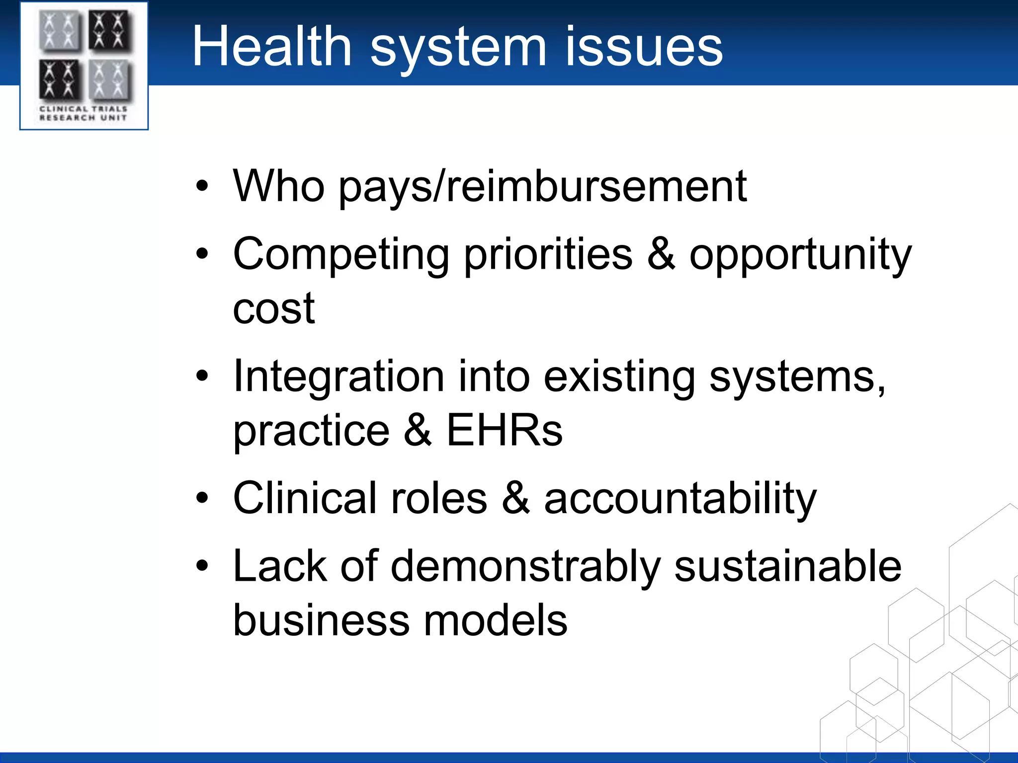 Policy & regulatory issuesPrivacy +/- data securityFDA regulationBandwidth spectrum availabilityMedical practice regulations e.g. practice across states/countries, regulated roles