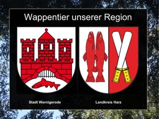 Wappentier unserer Region




 Stadt Wernigerode   Landkreis Harz
 