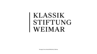 Herzogin Anna Amalia Bibliothek, Weimar
 