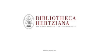 Bibliotheca Hertziana, Rom
 