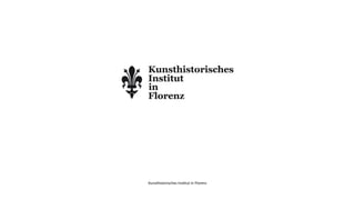 Kunsthistorisches Ins
ti
tut in Florenz
 