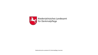 Niedersächsisches Landesamt für Denkmalp
fl
ege, Hannover
 